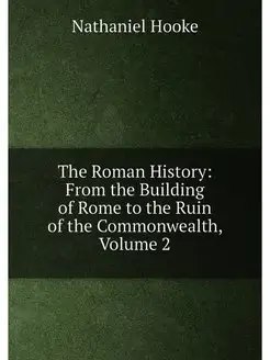 The Roman History From the Building of Rome to the