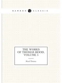 The Works of Thomas Hood, Volume 5