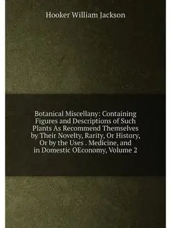 Botanical Miscellany Containing Figures and Descrip