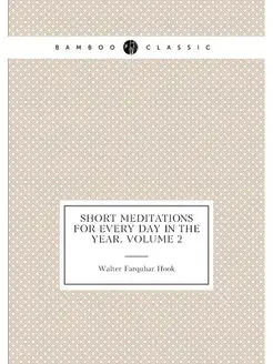 Short Meditations for Every Day in the Year, Volume 2