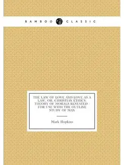 The Law of Love and Love As a Law, Or, Christian Eth