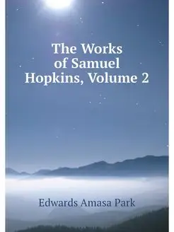 The Works of Samuel Hopkins, Volume 2