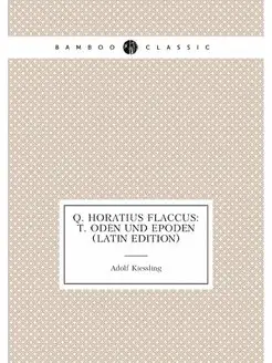 Q. Horatius Flaccus T. Oden Und Epod