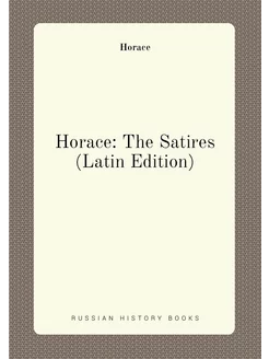 Horace The Satires (Latin Edition)