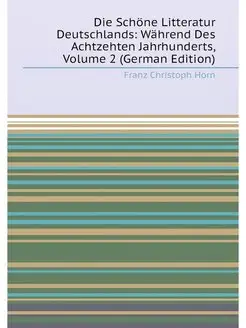 Die Schöne Litteratur Deutschlands Während Des Acht