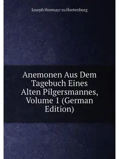 Anemonen Aus Dem Tagebuch Eines Alten Pilgersmannes