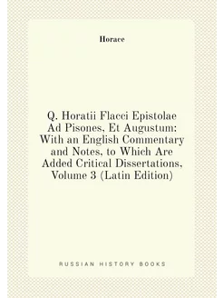 Q. Horatii Flacci Epistolae Ad Pisones, Et Augustum