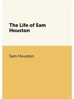 The Life of Sam Houston