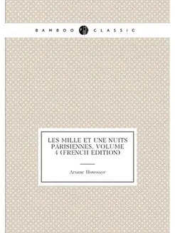 Les Mille Et Une Nuits Parisiennes, Volume 4 (French