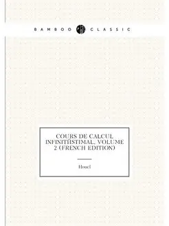 Cours De Calcul Infinitéstimal, Volume 2 (French Edi