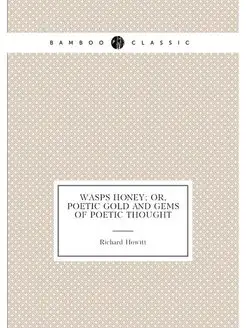 Wasps honey or, Poetic gold and gems of poetic thought