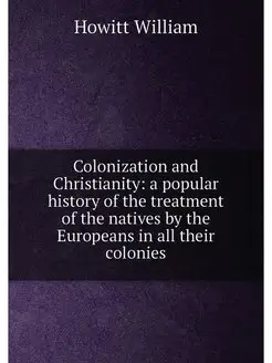 Colonization and Christianity a popular history of