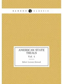 American State Trials. Vol. 4