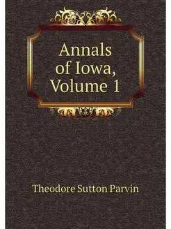 Annals of Iowa, Volume 1