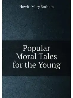 Popular Moral Tales for the Young