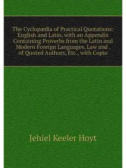 The Cyclopaedia of Practical Quotatio