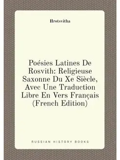 Poésies Latines De Rosvith Religieuse Saxonne Du Xe