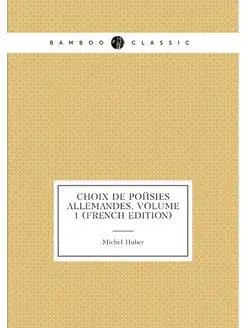 Choix De Poésies Allemandes, Volume 1 (French Edition)