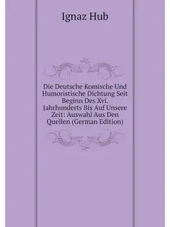 Die Deutsche Komische Und Humoristisc