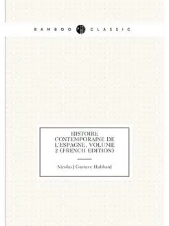 Histoire Contemporaine De L'espagne, Volume 2 (Frenc