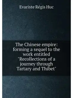 The Chinese empire forming a sequel to the work ent