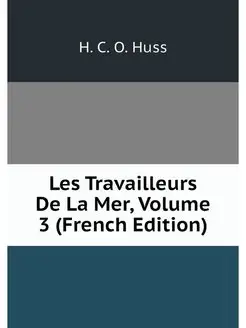 Les Travailleurs De La Mer, Volume 3