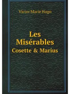 Les Miserables Tr. by C.E. Wilbour. F