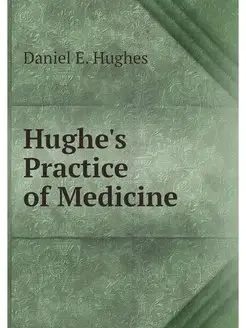 Hughe's Practice of Medicine