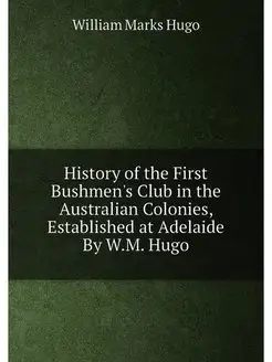 History of the First Bushmen's Club in the Australia