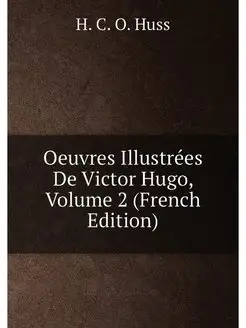 Oeuvres Illustrées De Victor Hugo, Volume 2 (French