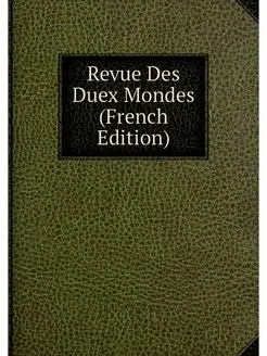 Revue Des Duex Mondes (French Edition)