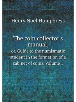 The coin collector's manual, or, Guid