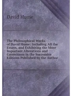 The Philosophical Works of David Hume