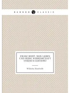 Franz Bopp Sein Leben Und Seine Wissenschaft (Frenc