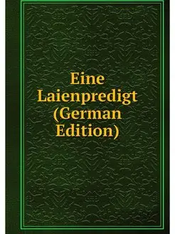 Eine Laienpredigt (German Edition)