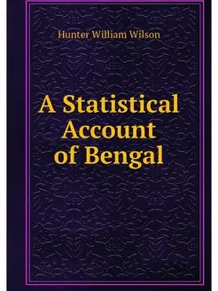 A Statistical Account of Bengal