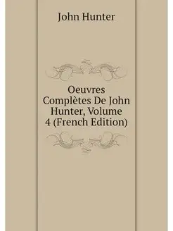 Oeuvres Completes De John Hunter, Vol