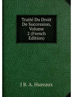 Traite Du Droit De Succession, Volume