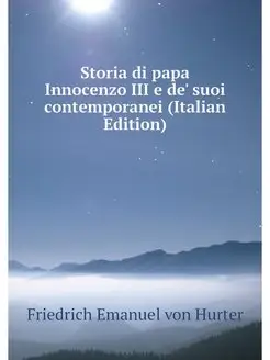 Storia di papa Innocenzo III e de' su