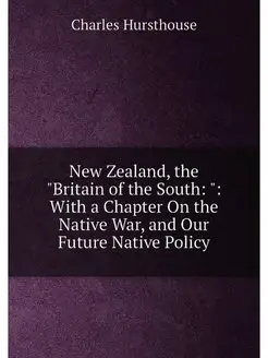 New Zealand, the "Britain of the South " With a Ch