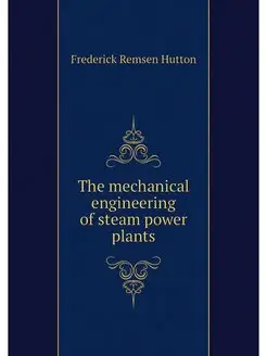 The mechanical engineering of steam p