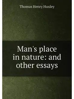 Man's place in nature and other essays