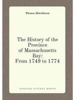 The History of the Province of Massachusetts Bay Fr