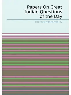 Papers On Great Indian Questions of the Day