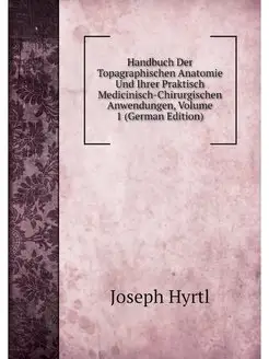 Handbuch Der Topagraphischen Anatomie