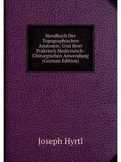 Handbuch Der Topographischen Anatomie