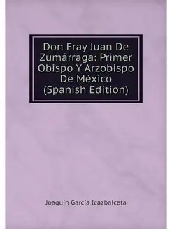 Don Fray Juan De Zumarraga Primer Ob