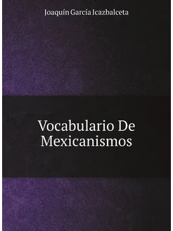 Vocabulario De Mexicanismos