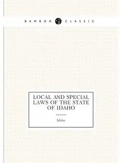 Local and Special Laws of the State of Idaho