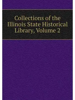 Collections of the Illinois State His